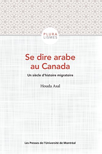 Se dire arabe au Canada: Un siècle d'histoire migratoire