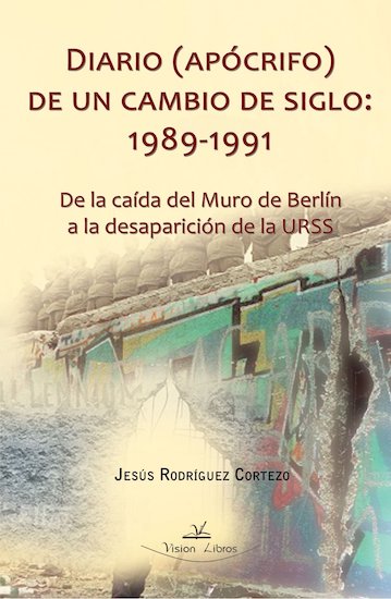 Diario (apócrifo) de un cambio de siglo: 1989-1991