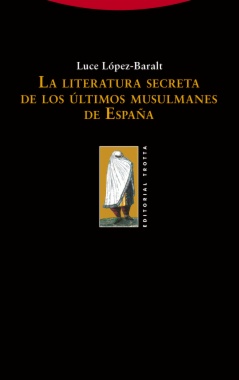 La literatura secreta de los últimos musulmanes de España