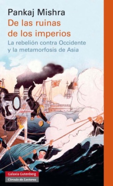 De las ruinas de los imperios : la rebelión contra Occidente y la metamorfosis de Asia