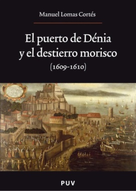 El puerto de Dénia y el destierro morisco (1609-1610)