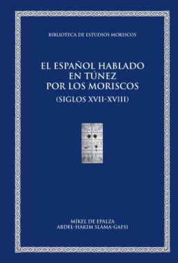 El español hablado en Túnez por los moriscos (siglos XVII-XVIII)