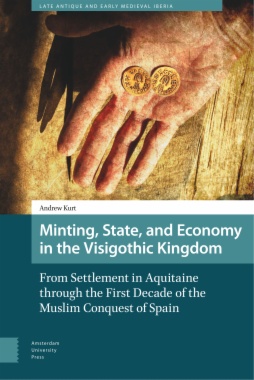 Minting, State, and Economy in the Visigothic Kingdom