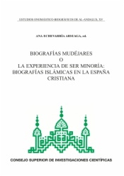 Biografías mudéjares o la experiencia de ser minoría: biografías islámicas en la España cristiana