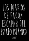 Los diarios de Raqqa: Escapar del Estado Islámico