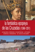 La fantástica epopeya de las Cruzadas (1096-1291)