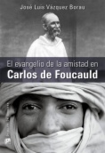 El evangelio de la amistad en Carlos de Foucauld