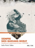 Siempre nos quedará Beirut: Cine de autor y guerra(s) en el Líbano, 1970-2006