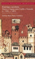 Enemigos seculares: guerra y treguas entre Castilla y Granada (c. 1246 - c. 1481)