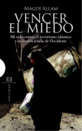 Vencer el miedo : mi vida contra el terrorismo islámico y la inconsciencia de Occidente