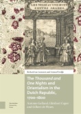 The Thousand and One Nights and Orientalism in the Dutch Republic, 1700-1800